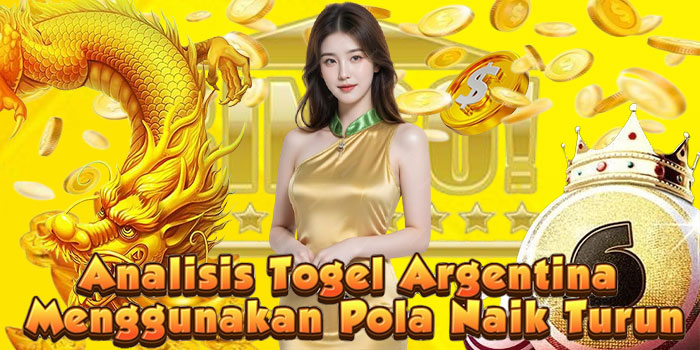 Analisis Togel Argentina Menggunakan Pola Naik Turun