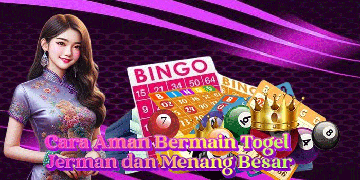 Cara Aman Bermain Togel Jerman dan Menang Besar