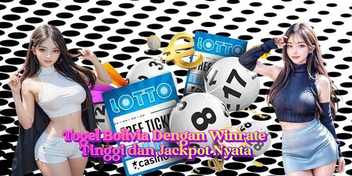 Togel Bolivia Dengan Winrate Tinggi dan Jackpot Nyata