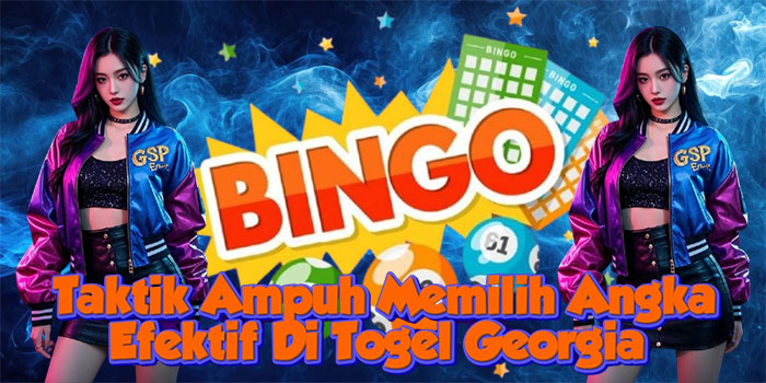 Taktik Ampuh Memilih Angka Efektif Di Togel Georgia