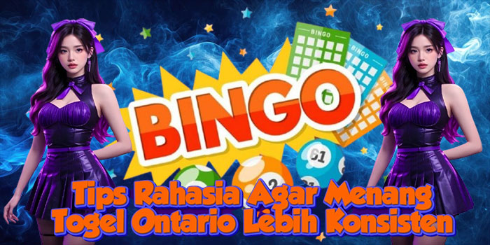 Tips Rahasia Agar Menang Togel Ontario Lebih Konsisten