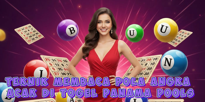 Teknik Membaca Pola Angka Acak di Togel Panama Pools